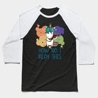 How To Play The I Unicorn Gift Baseball T-Shirt